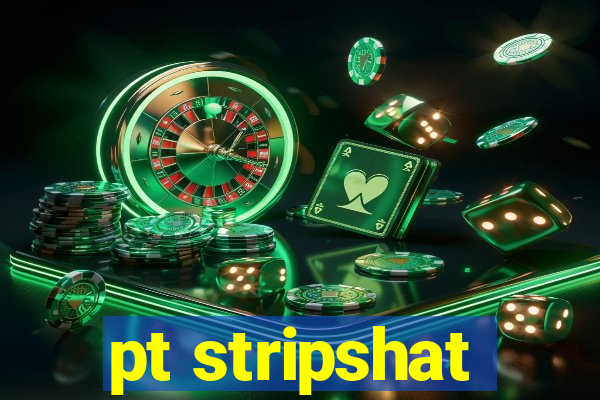 pt stripshat